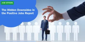 JOB OFFERS – The Hidden Downsides in the Positive Jobs Report